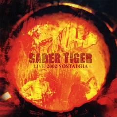 Saber Tiger : Live 2002 Nostalgia